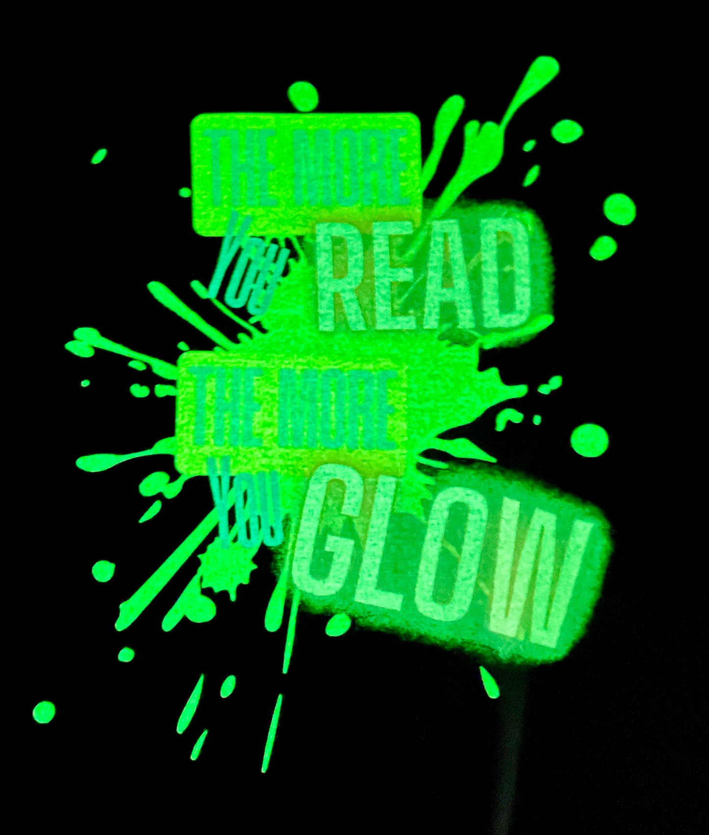 Kolb Elementary - The More You Read The More You Glow-INK GLOWS IN THE DARK! (Youth & Adult) - MADE TO ORDER/TWO WEEKS