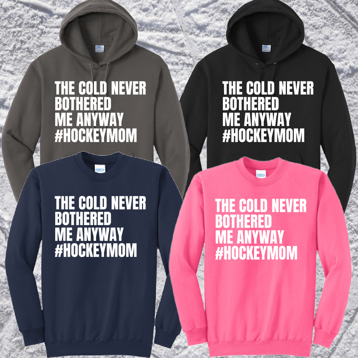 The Cold Never Bothered Me Anyway - Hockey Mom Sweatshirt
