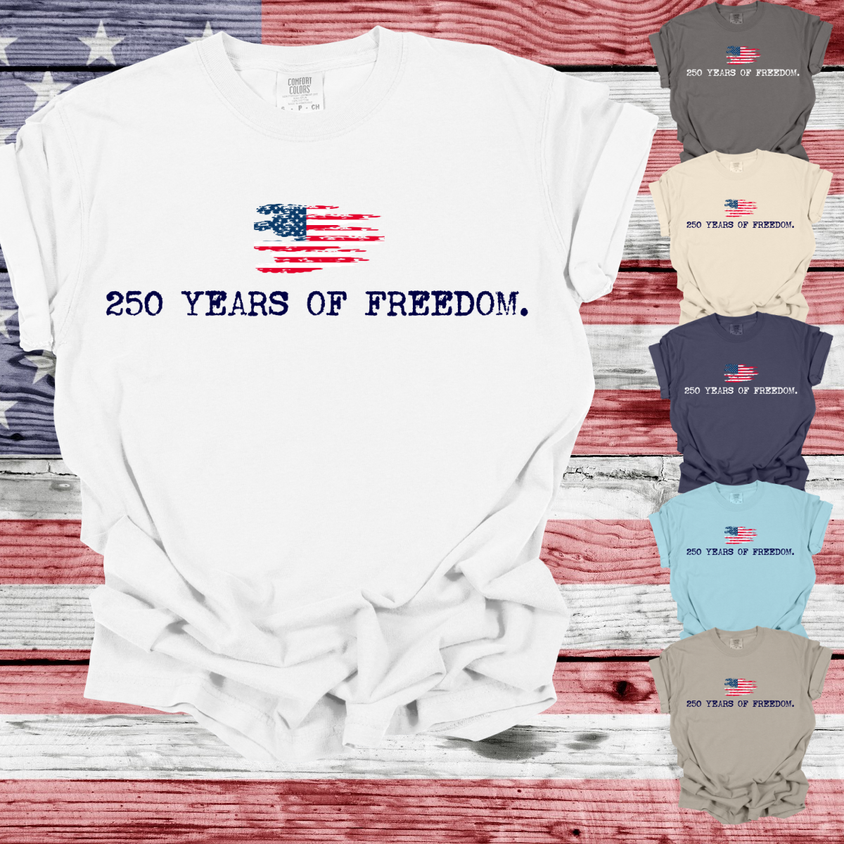250 Years Of Freedom - Comfort Colors Tee (Adult)