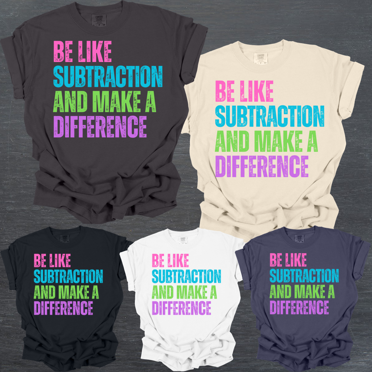 Be Like Subtraction & Make A Difference - Comfort Colors Tee (Adult)