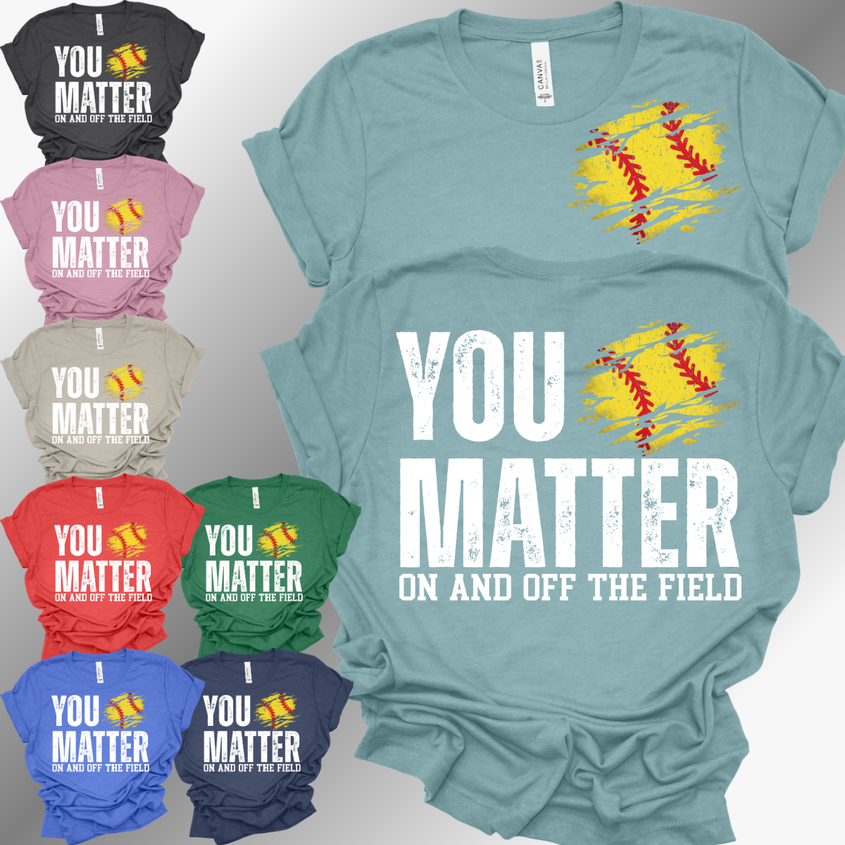 You Matter, On & Off The Field SOFTBALL - Bella Canvas Tee (Adult)