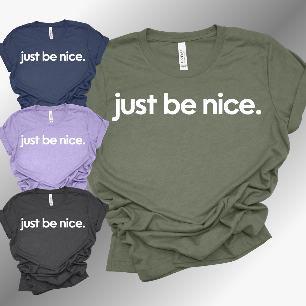 Just Be Nice - Bella Canvas Tee