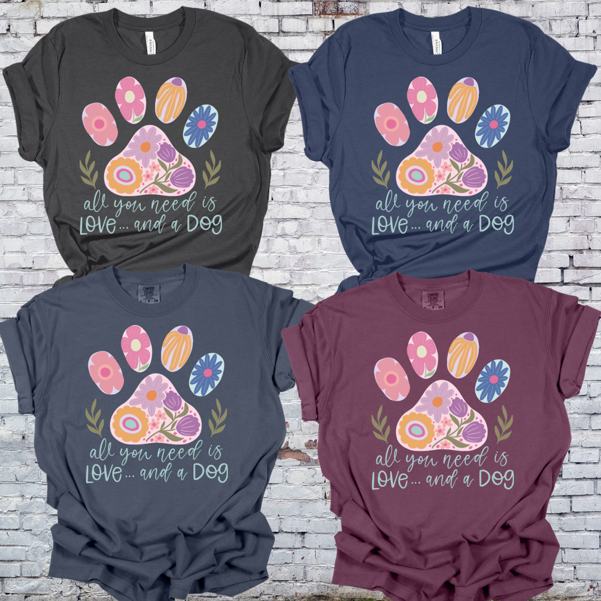 All You Need Is Love And A Dog Tee