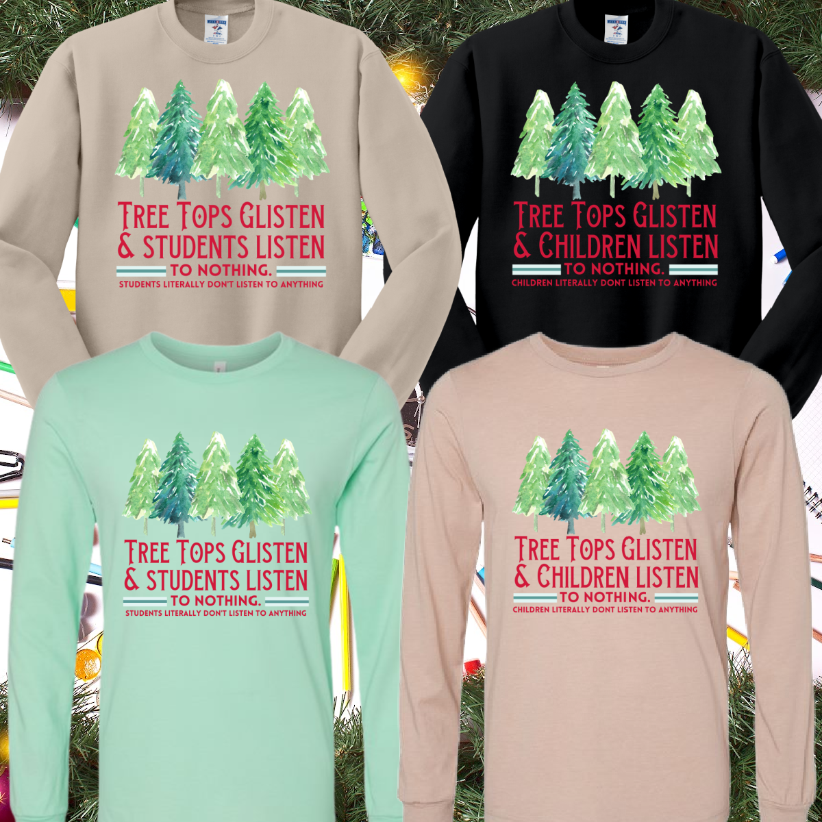 Tree Tops Glisten & Children/Students Listen To Nothing (Tee or Sweatshirt)