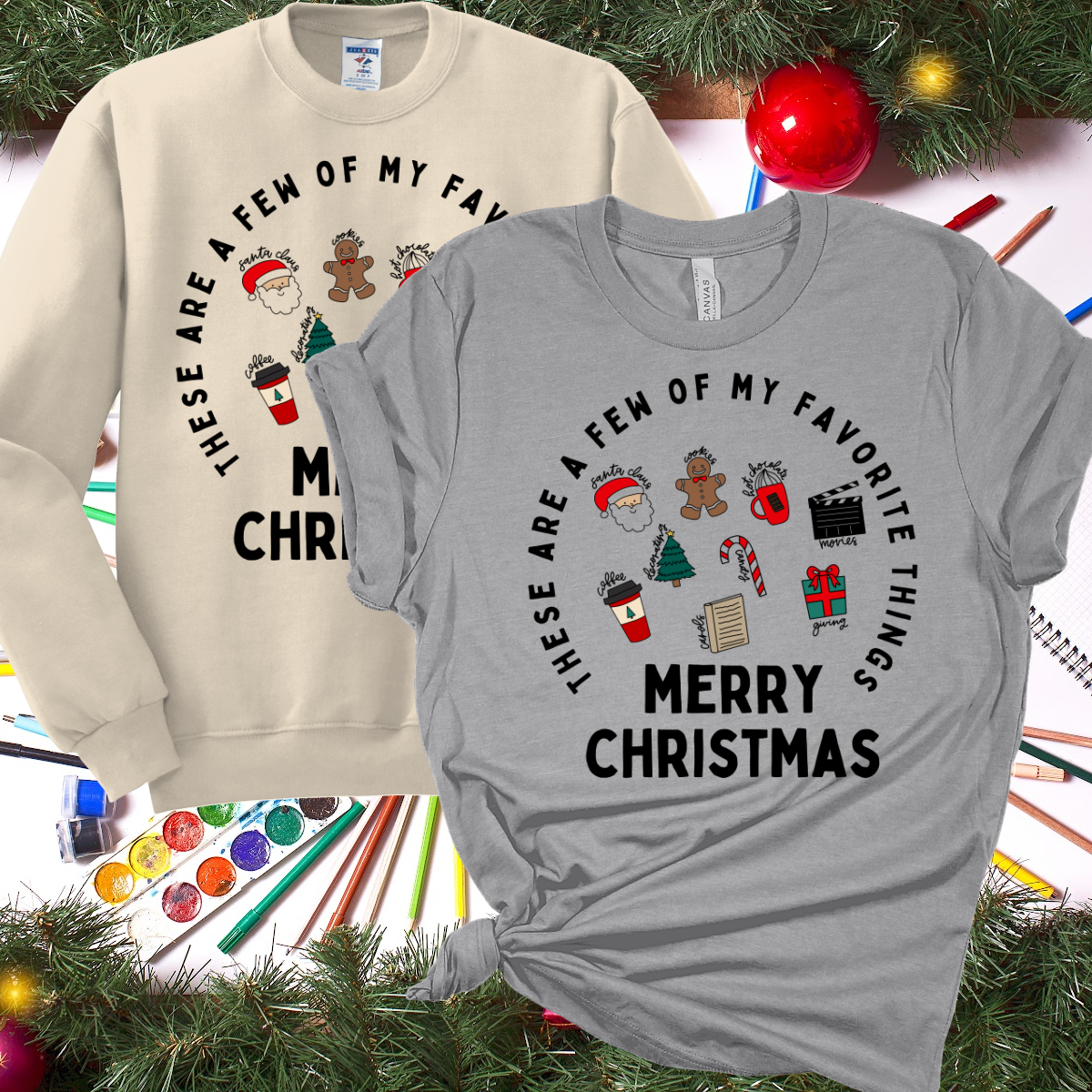These Are A Few Of My Favorite Things Christmas (Tee or Sweatshirt)