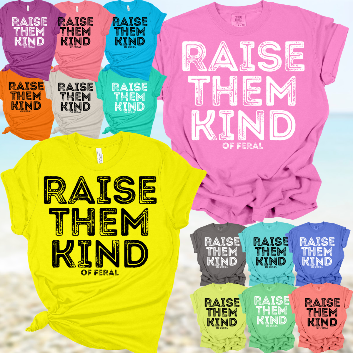 Raise Them Kind.....of Feral Tee