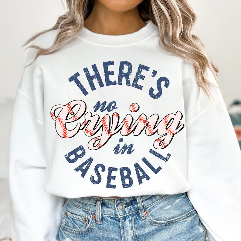 There's No Crying In Baseball Basic Sweatshirt