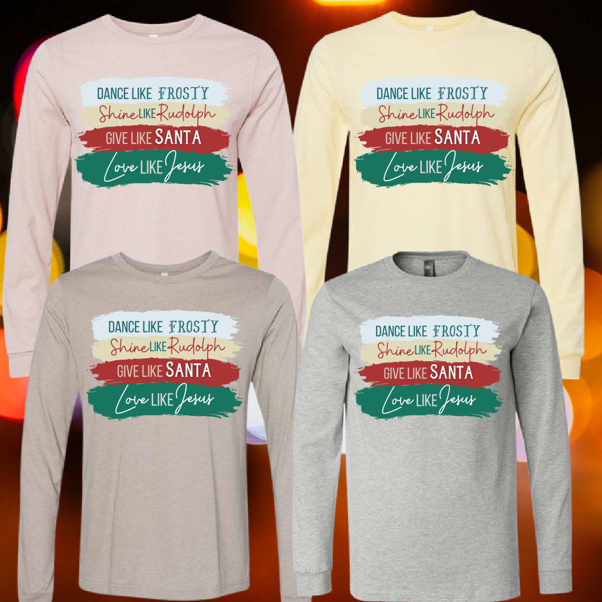 Dance Like Frosty Shine Like Rudolph Give Like Santa Love Like Jesus Brushstrokes - Christmas (Youth & Adult Sizes Available)