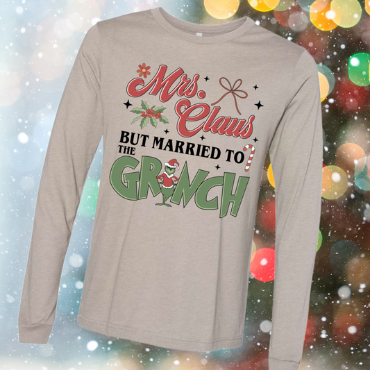 Mrs. Claus But Married to the Gr!nch - Long Sleeve Tee