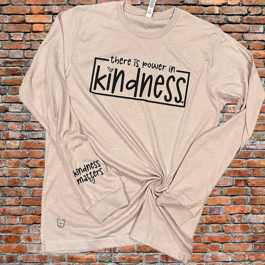 There Is Power In Kindness - Long Sleeve Tee
