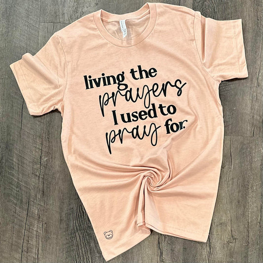 *Living The Prayers I Used To Pray For (Peach) - Ready To Ship