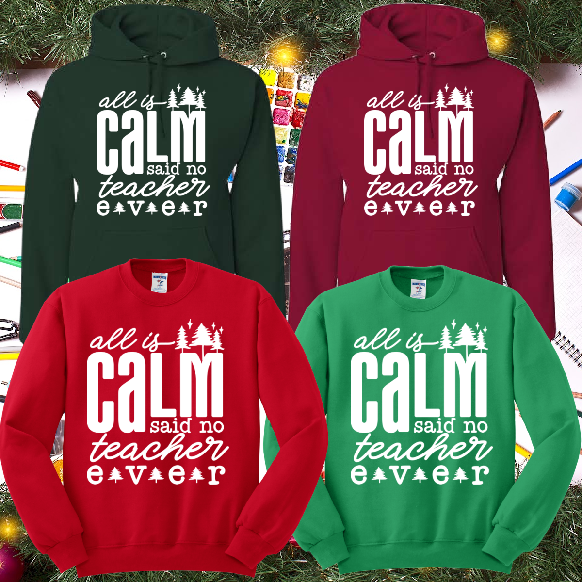 All Is Calm Said No Teacher Ever/White Image (Tee or Sweatshirt)