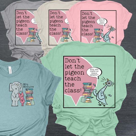 Don't Let Pigeon Teach The Class - Bella Tee (Adult)