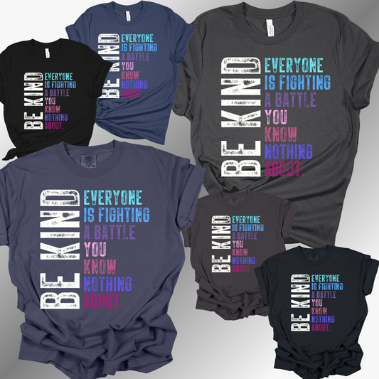 Be Kind - Everyone Is Fighting A Battle You Know Nothing About Tee
