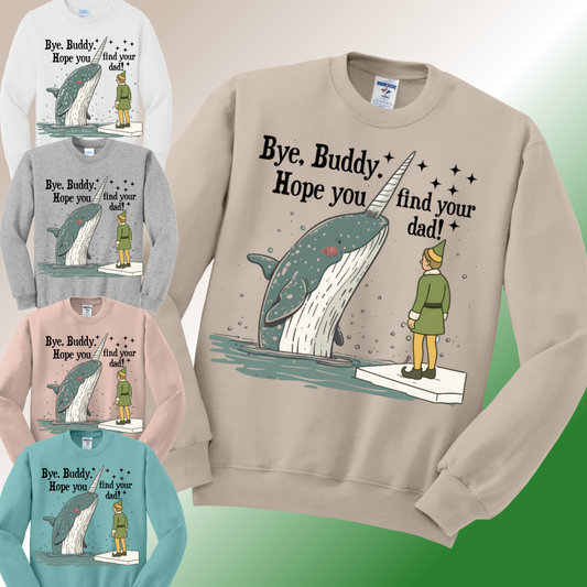 Bye Buddy - Hope You Find Your Dad! Basic Sweatshirt (Adult)