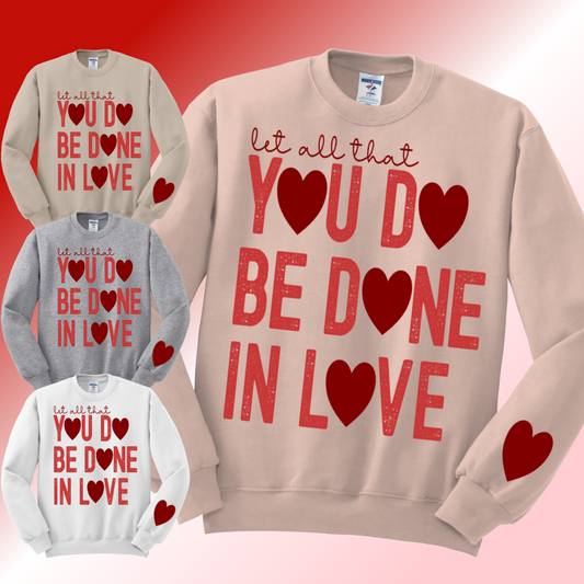 Let All You Do Be Done In Love - Basic Sweatshirt (Adult)