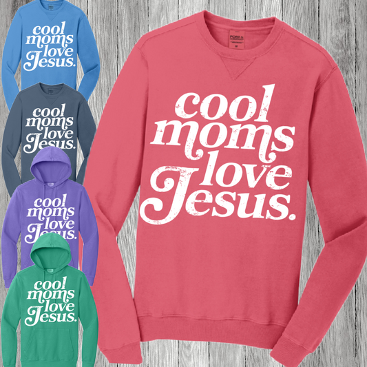 Cool Moms Love Jesus - Garment Dyed Sweatshirt (Adult)