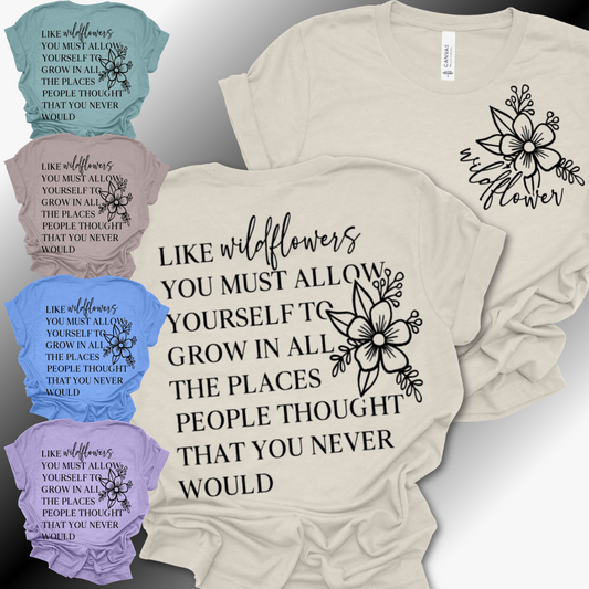 Like Wildflowers, Allow Yourself To Grow - Bella Canvas Tee (Adult)