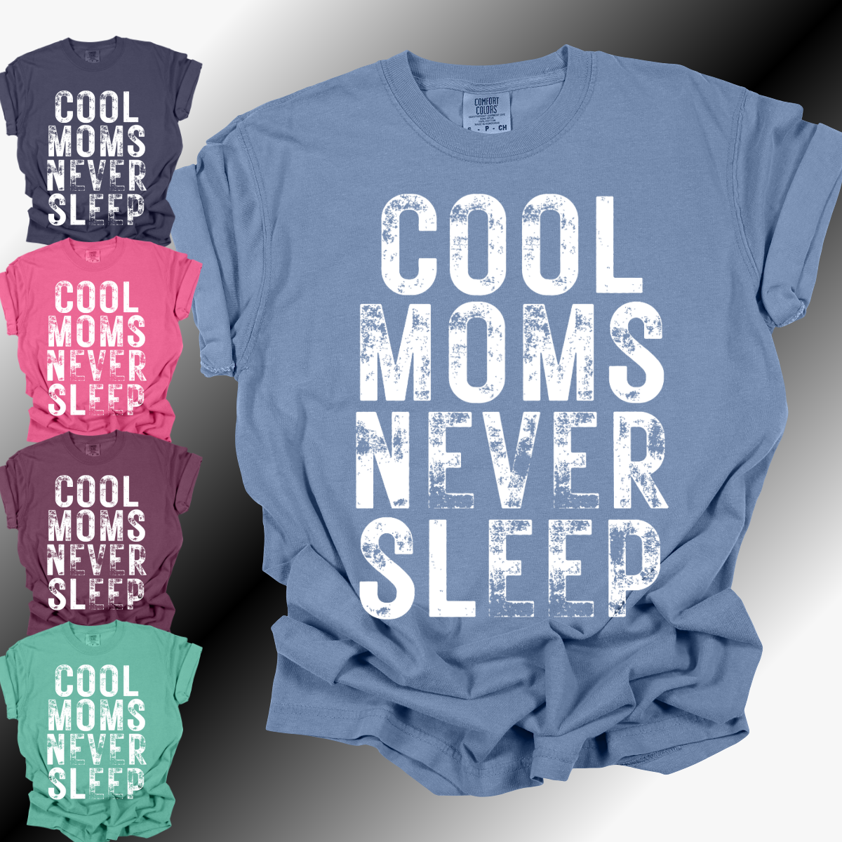 Cool Moms Never Sleep - Comfort Colors Tee (Adult)