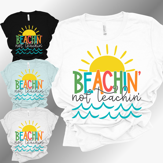 Beachin' Not Teachin' - Bella Canvas Tee (Adult)