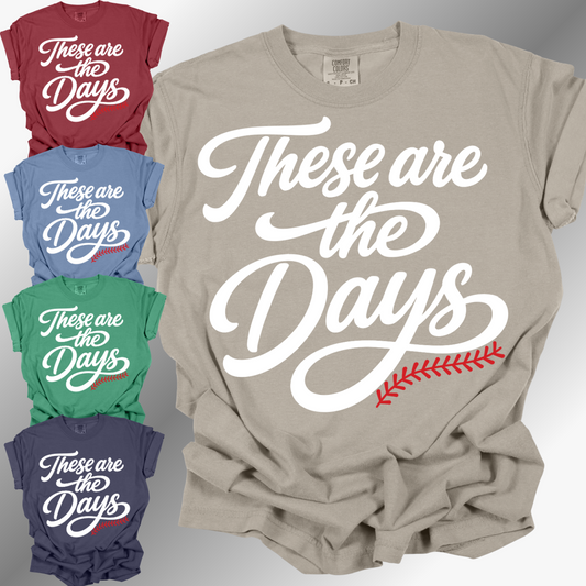 These Are The Days - Comfort Colors Tee (Adult)