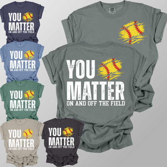 You Matter, On & Off The Field SOFTBALL - Comfort Colors Tee (Adult)