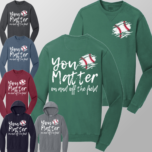 You Matter, On & Off The Field BASEBALL - Garment Dyed Sweatshirt (Adult)
