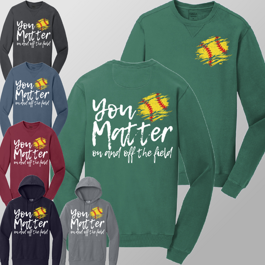 You Matter, On & Off The Field SOFTBALL - Garment Dyed Sweatshirt (Adult)