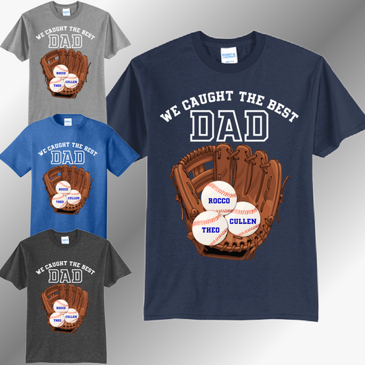 We Caught The Best Dad Baseball - Fathers Day Tee