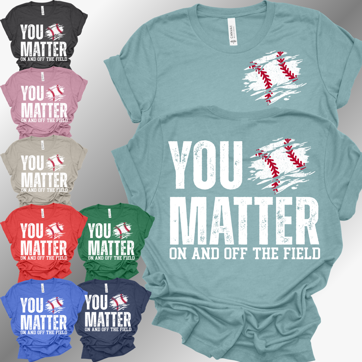You Matter, On & Off The Field BASEBALL - Bella Canvas Tee (Adult)