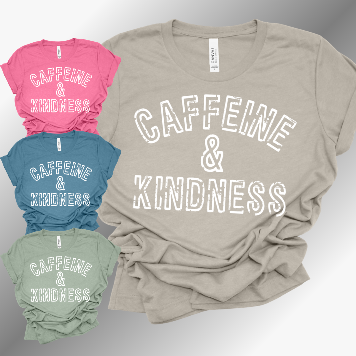 Caffeine & Kindness - Bella Canvas Tee