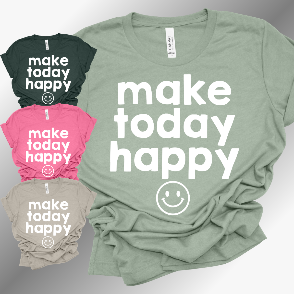 Make Today Happy - Bella Canvas Tee
