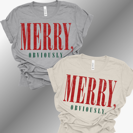 Merry, Obviously - Bella Canvas Tee