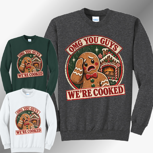 OMG You Guys, We're Cooked. - Sweatshirt