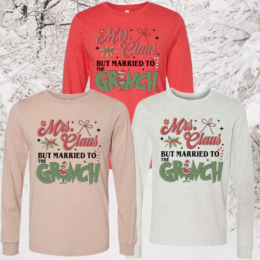 Mrs. Claus But Married to The Gr!nch - Short or Long Sleeve Tee