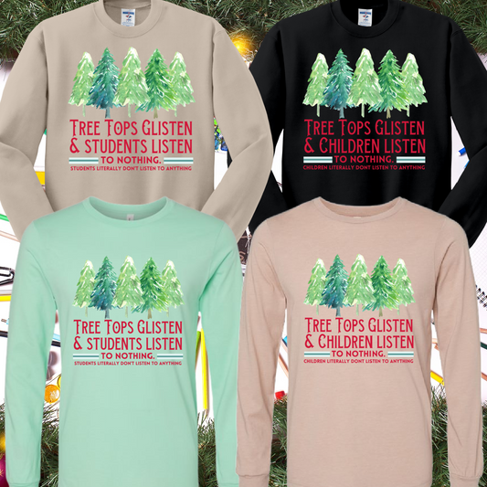 Tree Tops Glisten & Children/Students Listen To Nothing (Tee or Sweatshirt)