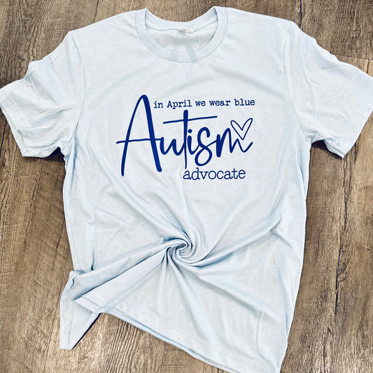 In April We Wear Blue Autism Advocate - Light Blue (Adult) - Ready To Ship**