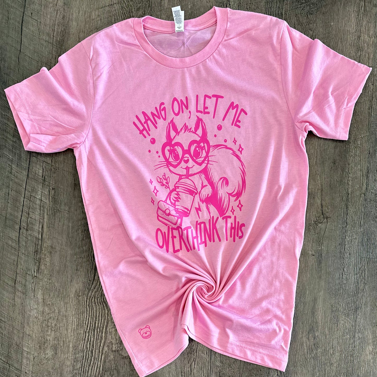 🐻Fat Bear Friday - Hang On, Let Me Overthink This* (Pink Tee)