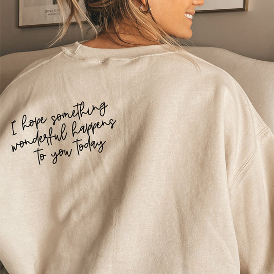 I Hope Something Wonderful Happens To You Today - Basic Sweatshirt (Adult)