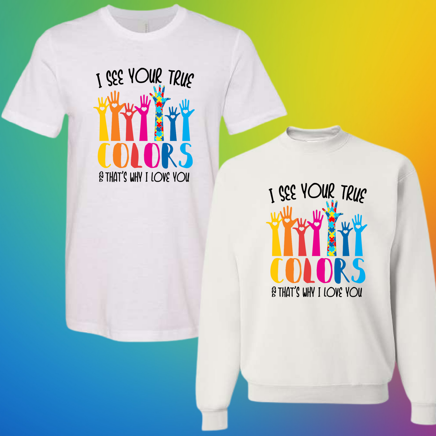 I See Your True Colors & That's Why I Love You Autism (Youth)  - PREORDER